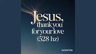 Jesus, Thank You for Your Love