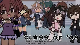 Class of 09 ..but it&rsquo;s my friend group // rzevd