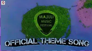 Majuli Music Festival (Official Theme Song) | Bibhuti Gogoi Feat. Kingshuk Moran