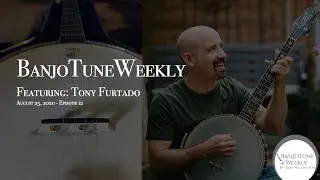 BanjoTuneWeekly- Tony Furtado 