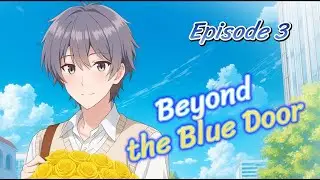 Beyond the Blue Door Episode 3