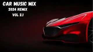 CAR MUSIC MIX 2024 VOL 2.1 Best Music #Energetic Electronic Eurodance#
