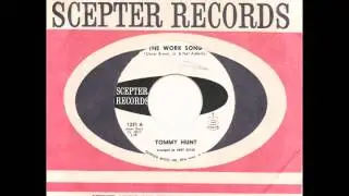 TOMMY HUNT - The Work Song - SCEPTER