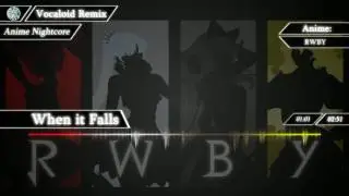 【Nightcore】When It Falls【RWBY - OP3】