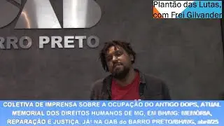 COLETIVA DE IMPRENSA SOBRE A OCUPA&Ccedil;&Atilde;O DO ANTIGO DOPS, ATUAL MEMORIAL DOS DIREITOS HUMANOS DE MG, BH
