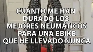 CUANTO ME HAN DURADO LOS MEJORES NEUMÁTICOS EN MI EBIKE
