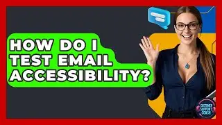 How Do I Test Email Accessibility? - Customer Support Coach