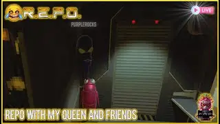 REPO with MY queen and friends.