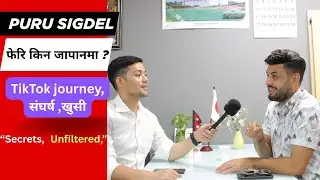TikTok Fame, Haters & Secrets: Puru Sigdel Gets Real/ फेरि किन जापानमा ?@PuruSigdel