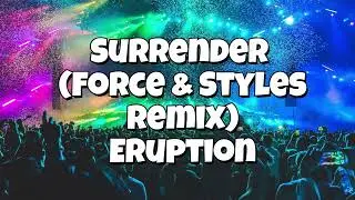 Surrender (Force & Styles Remix) - Eruption
