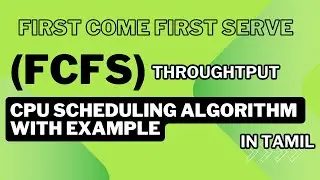 First Come First Serve(FCFS) CPU Scheduling Algorithm Throughput with Example Tamil #pgtrbcs #trbcs