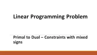 20 LPP - Primal to Dual Conversion - mixed signs in constraints