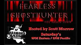 Fearless Ghost Hunter  Scott Morrow & Bill Bean 09 2 17