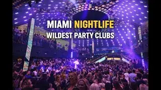 Inside Miami&rsquo;s Wildest Nightclubs | Ultimate Party Guide