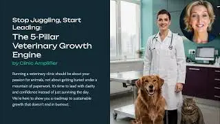 Stop Juggling, Lead Veterinary Growth