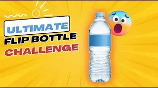 Ultimate Flipping Bottle Challenge: Can You Beat Us?