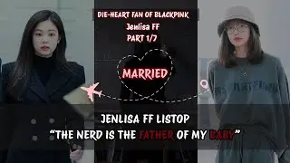 Jenlisa ff | THE NERD IS THE FATHER OF MY BABY💞🔥 PART 01 #jenlisa #jenlisaff #jenlisastory