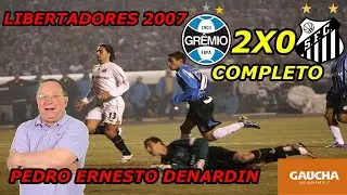 Grêmio 2 x 0 Santos Narração PEDRO DENARDIN Libertadores 2007 COMPLETO
