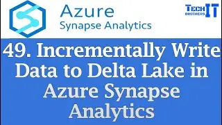 Incrementally Write Data to Delta Lake in Azure Synapse Analytics | Azure Synapse Tutorial