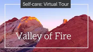 Self-care: Virtual Tour of Valley of Fire (Scenic drive to upbeat, feel good music)