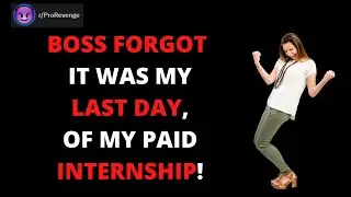 Jerk Boss Forgot It Was My Last Day Of Paid Internship! r/ProRevenge | Best Of Reddit Pro Revenge