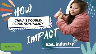 The Double Reduction Policy on ESL Industry in China