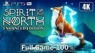 Spirit Of The North: Enhanced Edition - Full Game 100% Longplay Walkthrough 4K 60FPS