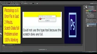 How To Fix Could Not Use The Type Tool Because The Scratch Disks Are Full