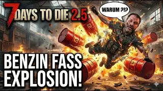 💥BOOM!💥😱 Das Benzinfass-Unglück! | 7 Days to Die Gameplay Deutsch [27]
