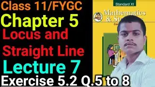 Exercise 5.2 solved | Q.5 to 8  | Class 11 | Chapter 5 | Locus and Straight Line | Lecture 7 | MH