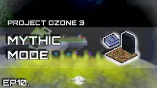 Project Ozone 3 Mythic mode Ep10 &ndash; Maxing Out the Sieve for Infinite Resources.
