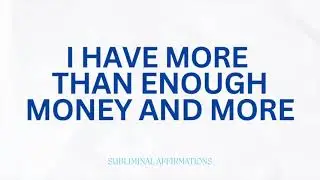 I always have more than enough money and more. - Subliminal Affirmations