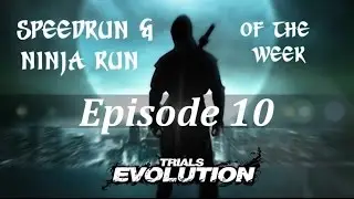 Trials Evolution- Feat. Speedrun & Ninja run of the Week - Episode 10