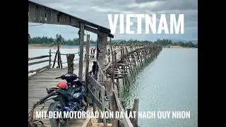 Vietnam Motorradtrip: Von Da Lat die Küstenroute DT702 bis Quy Nhon und zur DAM Thi Nai Lagune
