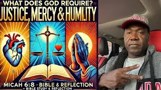 What Does God Require? Justice, Mercy & Humility | Micah 6:8 Bible Study & Reflection