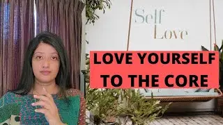 How to Love Yourself to the Core| Remove negative thoughts