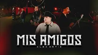 Mis Amigos - Alex Ortiz (Video En Vivo)