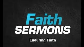 Faith (Pistis) - Enduring Faith