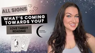 💞 All Signs &ndash; What's Coming Towards You in Love? ✨