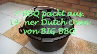 Y-BBQ packt aus. 14&acute;ner Dutch Oven