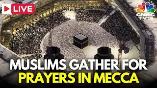Ramadan 2025 LIVE: Friday Prayers Held for Ramadan in Mecca, Saudi Arabia | Taraweeh Makkah | N18G