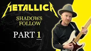 How To Play Shadows Follow by Metallica (Part 1)