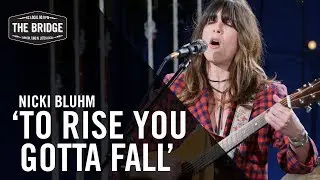 Nicki Bluhm - 'To Rise You Gotta Fall' | The Bridge 909 in Studio
