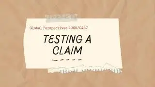 Testing A Claim | 2069/0457 | Exam Focus and Sample Response | Global Perspectives