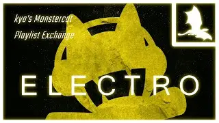kya's Monstercat Playlist Exchange: Electro