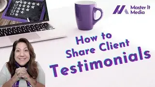 Get More Sales with Client Testimonials // Master It Media