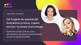 Od fryzjerki do spawaczki: Radykalna zmiana, męska branża i życiowa r&oacute;wnowaga | #podcast CDN S02E02