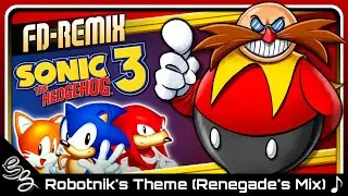 [[ FD-REMIX ♪ ]] Sonic 3 - Robotnik's Theme (Renegade's Mix)