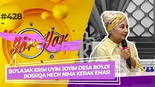 Yor-yor 428-son BO'LAJAK ERIM UYIM JOYIM DESA BO'LDI BO'SHQA HECH NIMA KERAK EMAS! (30.07.2022)
