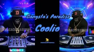 Gangsta's Paradise/Coolio. macacofraseou
